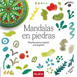 MANDALAS EN PIEDRAS. DISEÑOS PARA INSPIRAR A TU ESPÍRITU.